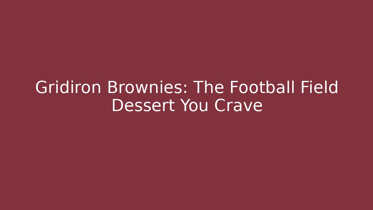 Gridiron Brownies: The Football Field Dessért You Crave