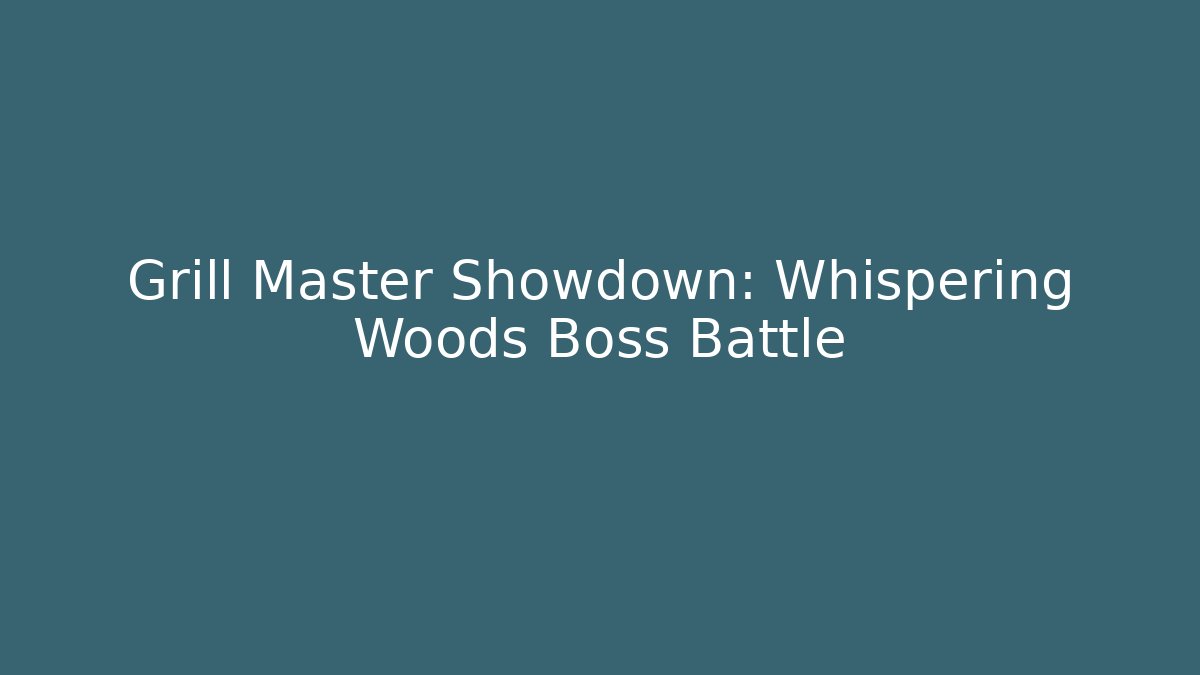 Grill Master Showdown: Whispering Woods Boss Battle