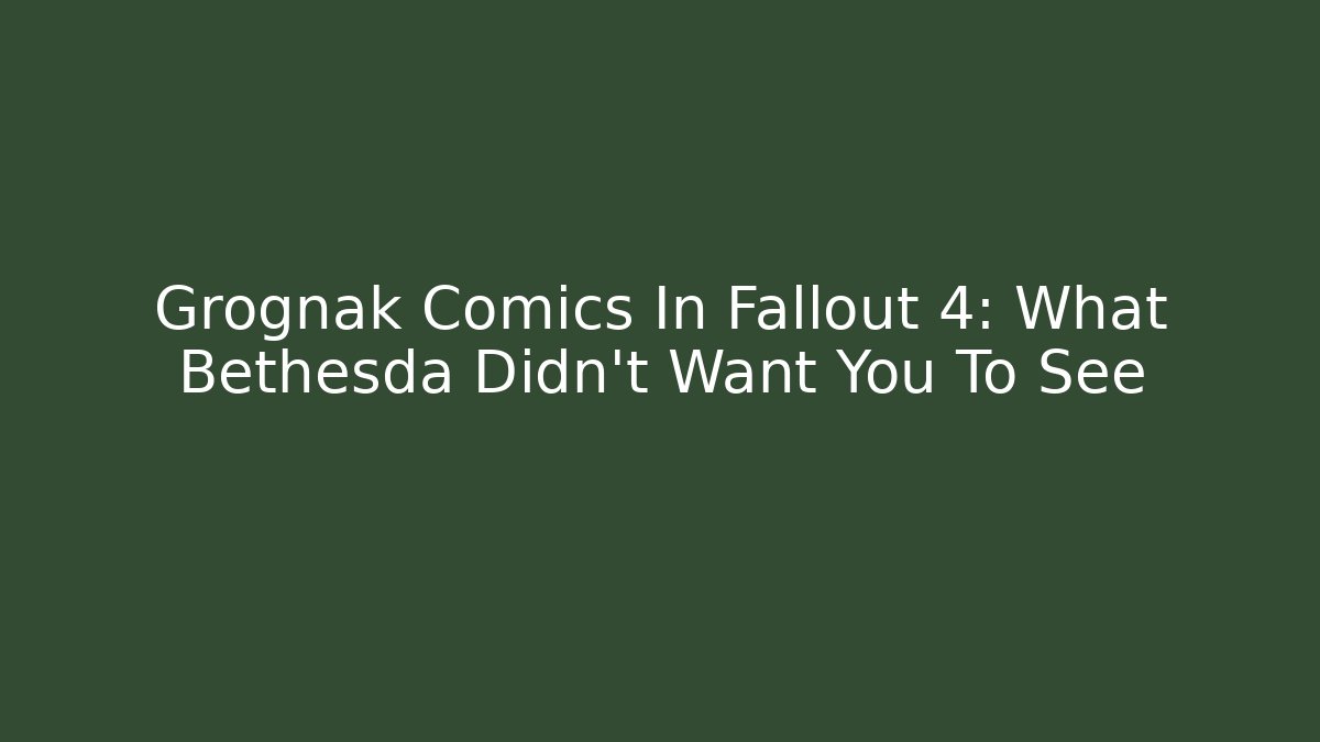 Grognak Comics In Fallout 4: What Bethesda Didn't Want You To See