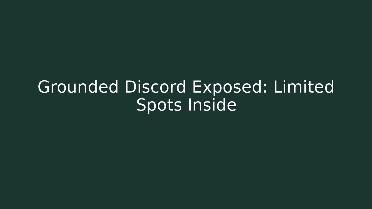 Grounded Discord Exposed: Limited Spots Inside - Felix Cat Insurance