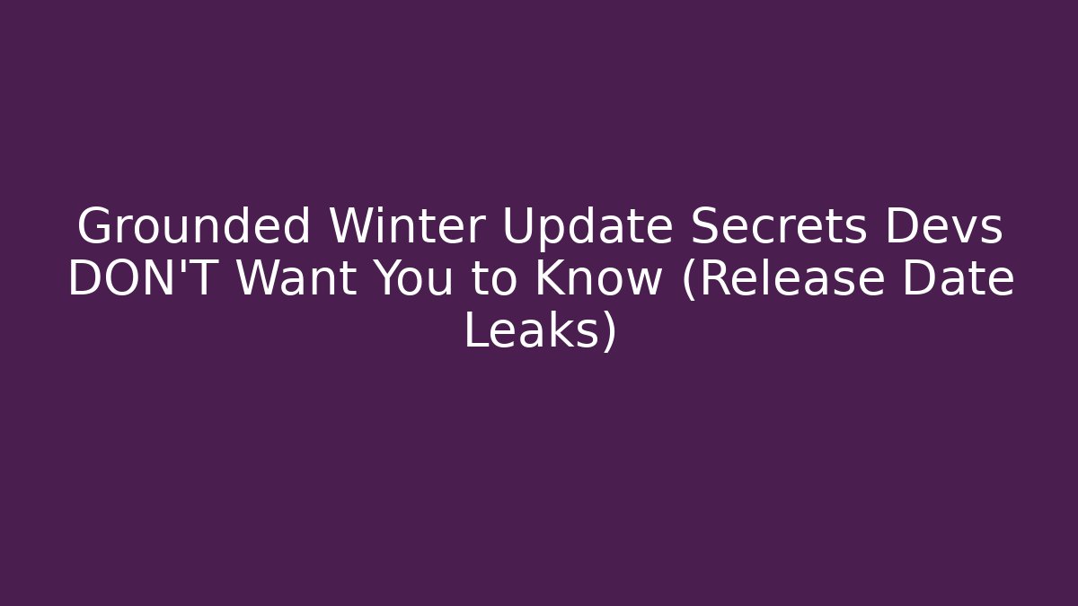 Grounded Winter Update Secrets Devs DON'T Want You to Know (Release Date Leaks)