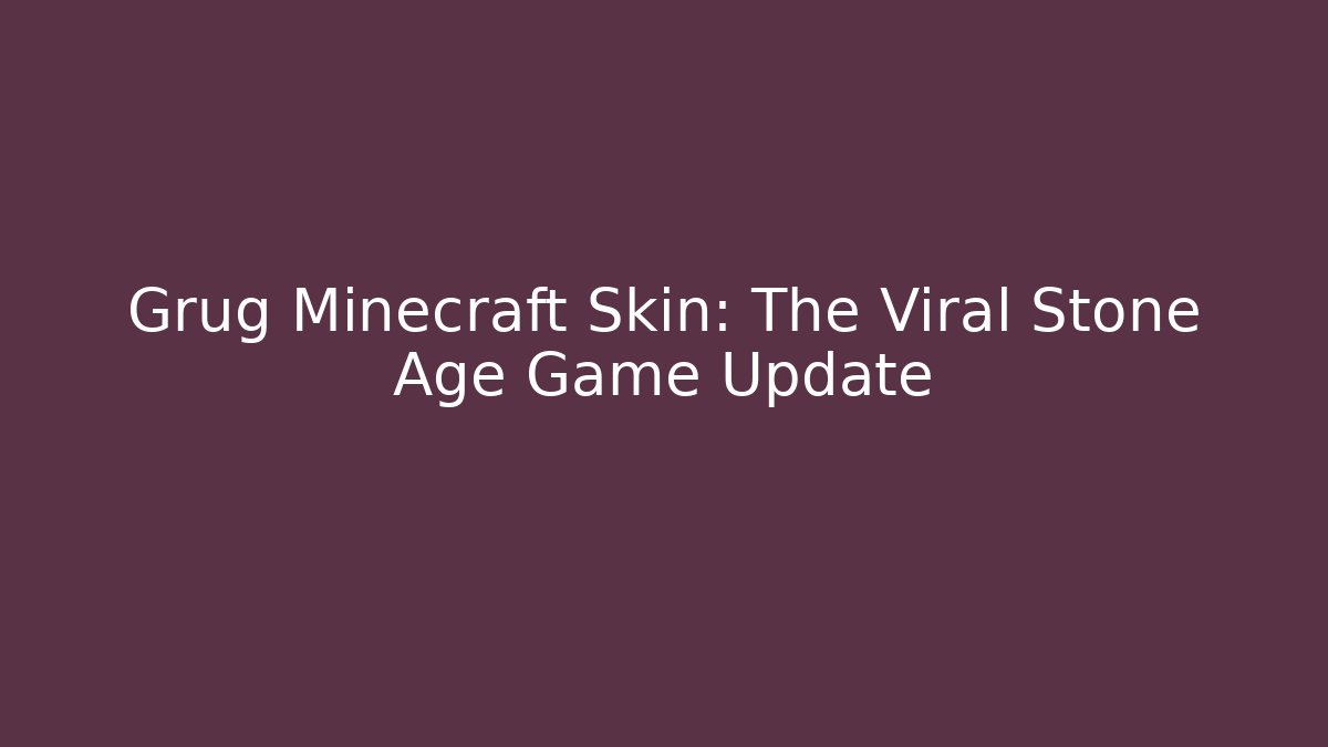 Grug Minecraft Skin: The Viral Stone Age Game Update