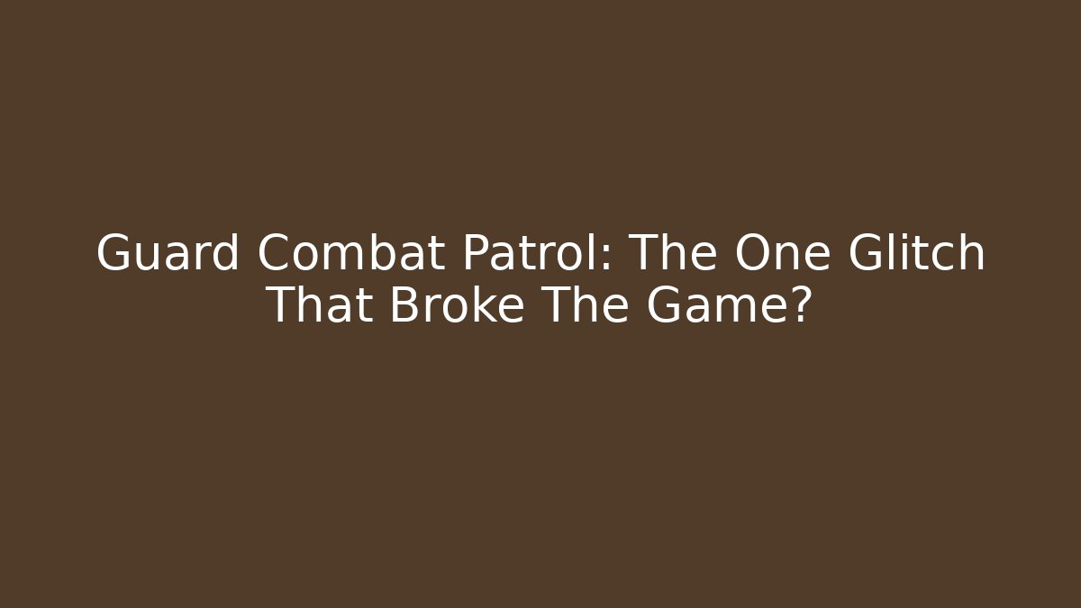 Guard Combat Patrol: The One Glitch That Broke The Game?