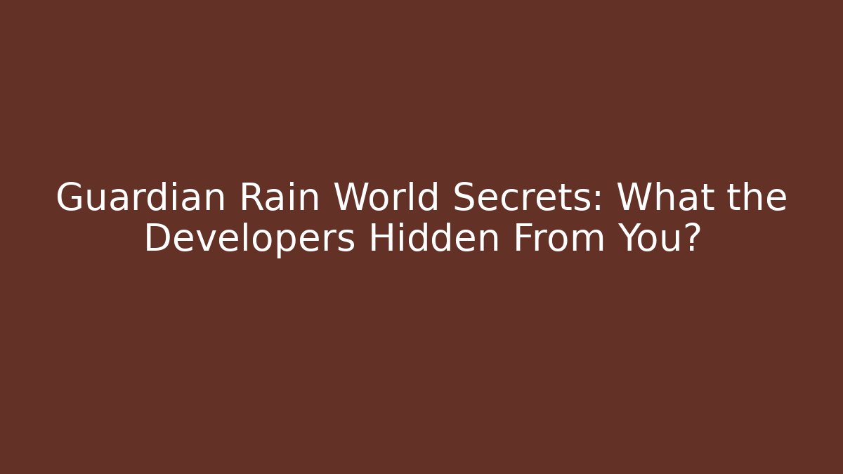 Guardian Rain World Secrets: What the Developers Hidden From You?