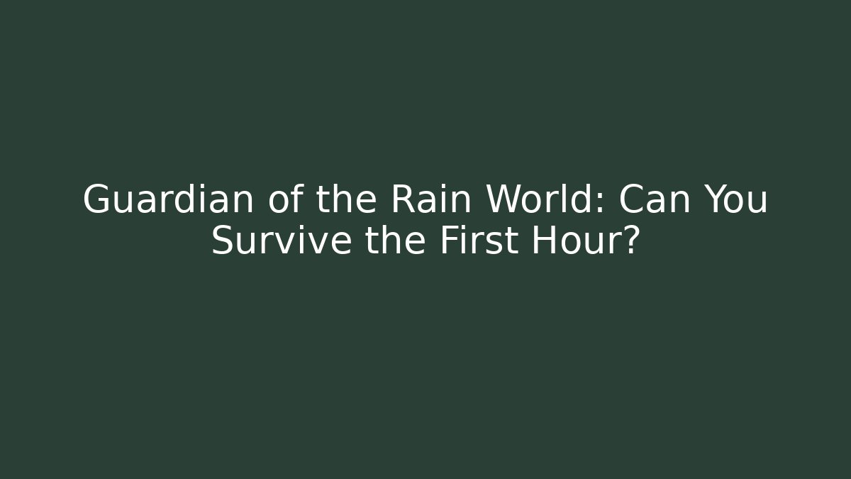 Guardian of the Rain World: Can You Survive the First Hour?