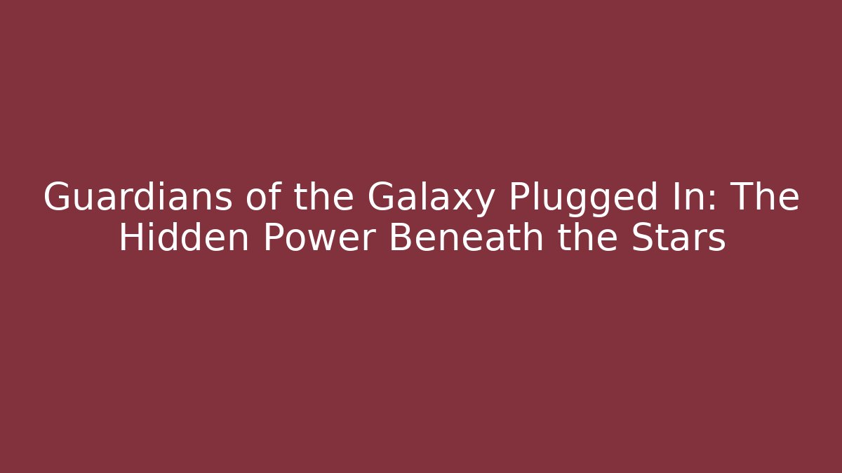 Guardians of the Galaxy Plugged In: The Hidden Power Beneath the Stars - Felix Cat Insurance