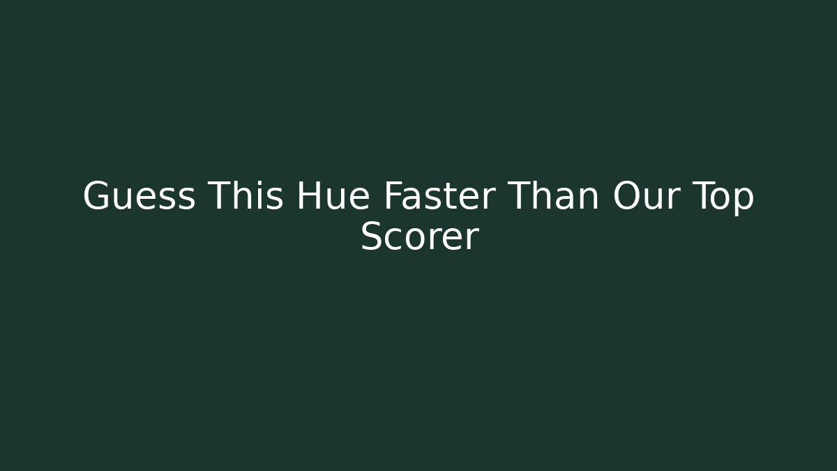 Guess This Hue Faster Than Our Top Scorer