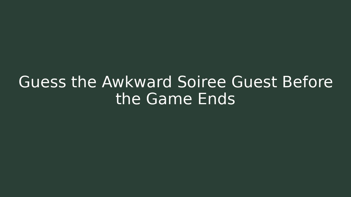 Guess the Awkward Soiree Guest Before the Game Ends - Felix Cat Insurance