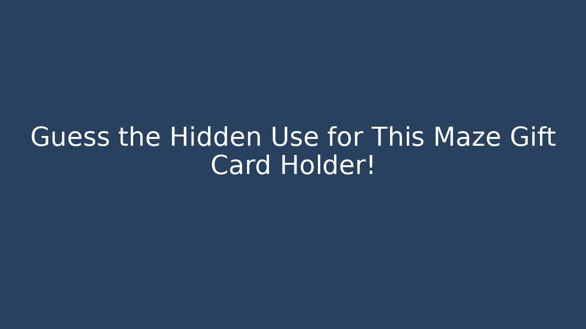 Guess the Hidden Use for This Maze Gift Card Holder!
