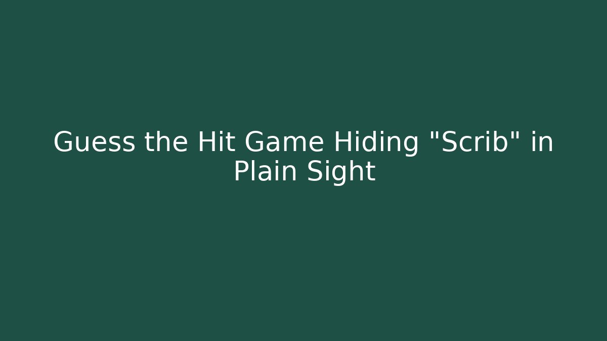 Guess the Hit Game Hiding "Scrib" in Plain Sight