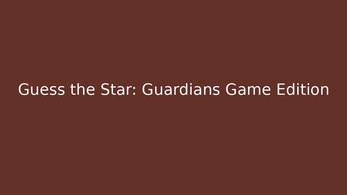 Guess the Star: Guardians Game Edition - Felix Cat Insurance