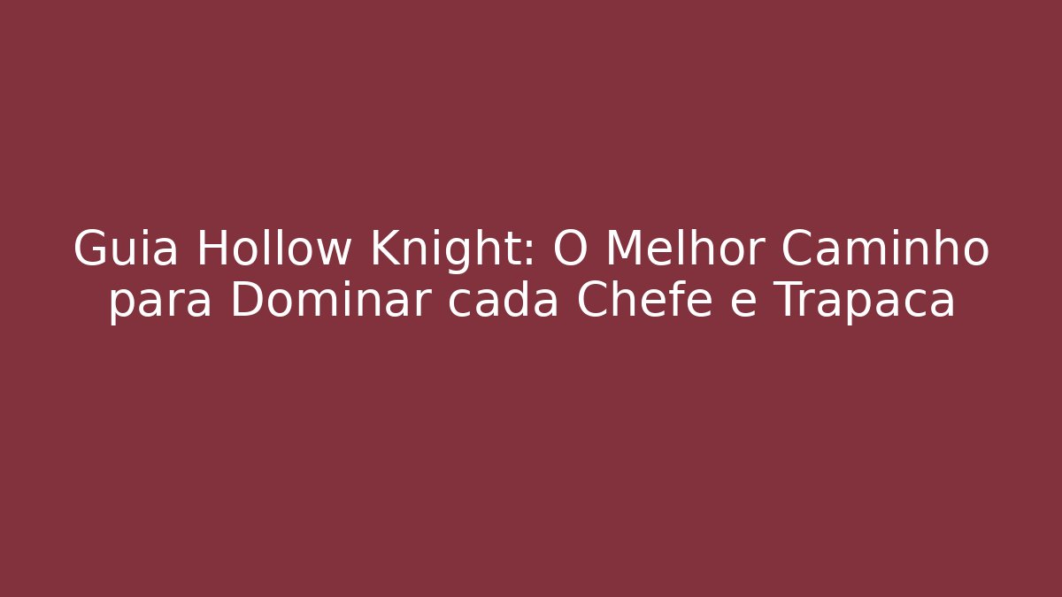 Guia Hollow Knight: O Melhor Caminho para Dominar cada Chefe e Trapaça - Felix Cat Insurance