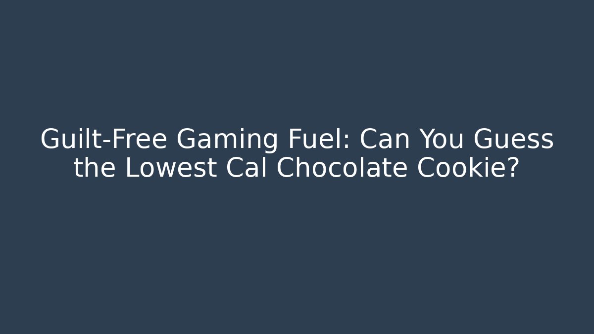 Guilt-Free Gaming Fuel: Can You Guess the Lowest Cal Chocolate Cookie?