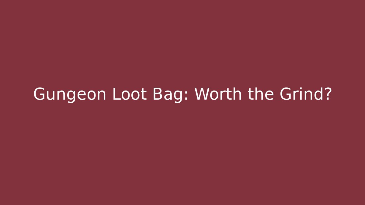 Gungeon Loot Bag: Worth the Grind? - Felix Cat Insurance