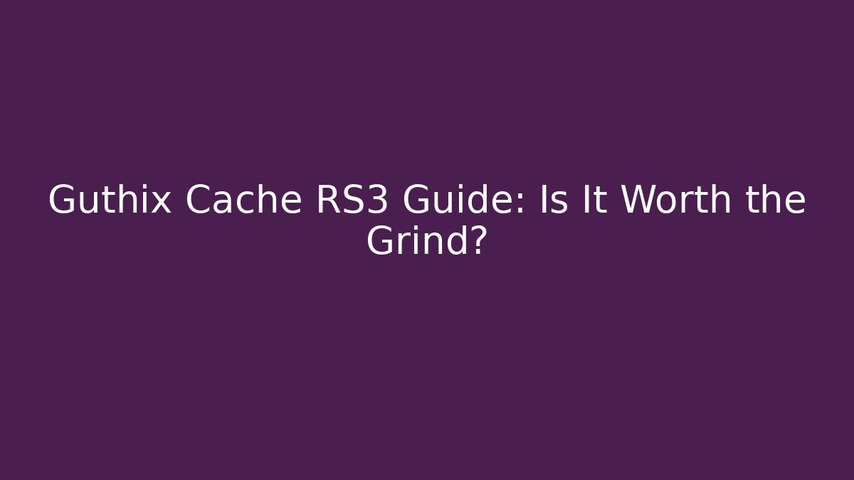 Guthix Cache RS3 Guide: Is It Worth the Grind?