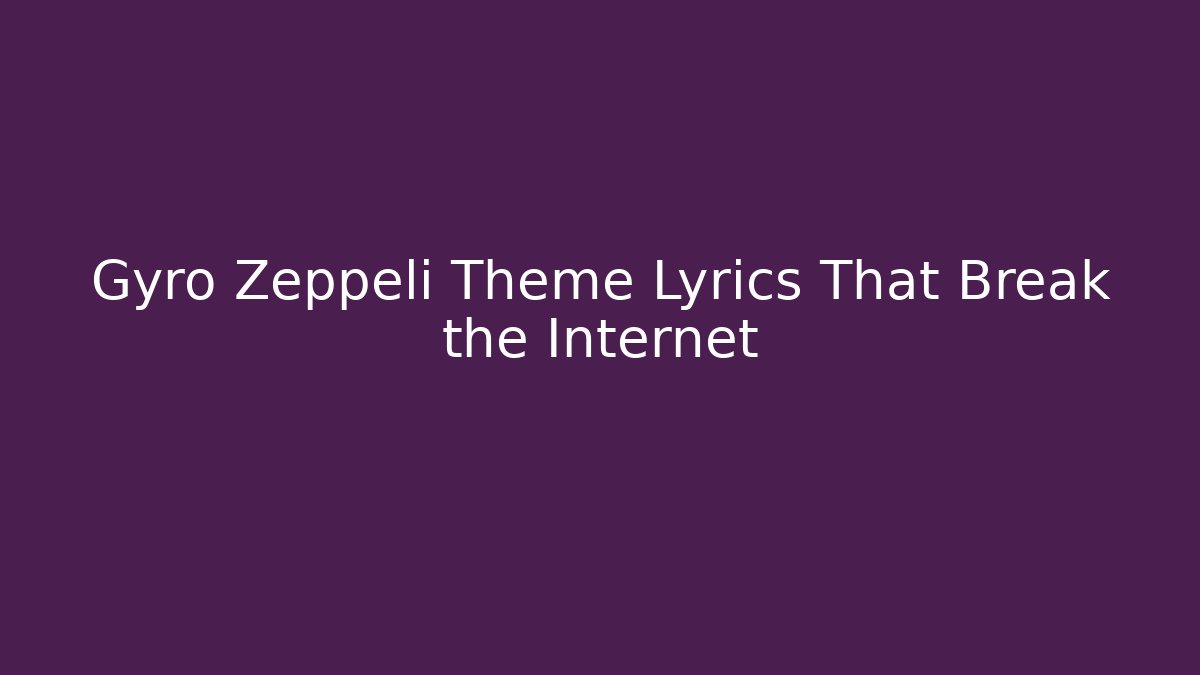 Gyro Zeppeli Theme Lyrics That Break the Internet - Felix Cat Insurance