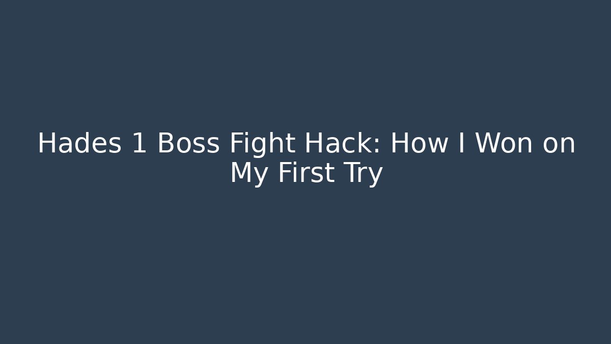 Hades 1 Boss Fight Hack: How I Won on My First Try
