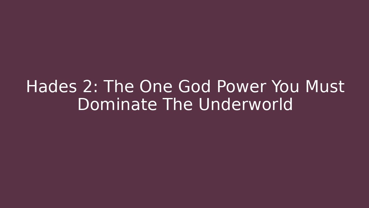 Hades 2: The One God Power You Must Dominate The Underworld
