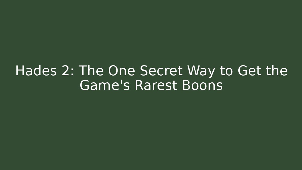 Hades 2: The One Secret Way to Get the Game's Rarest Boons