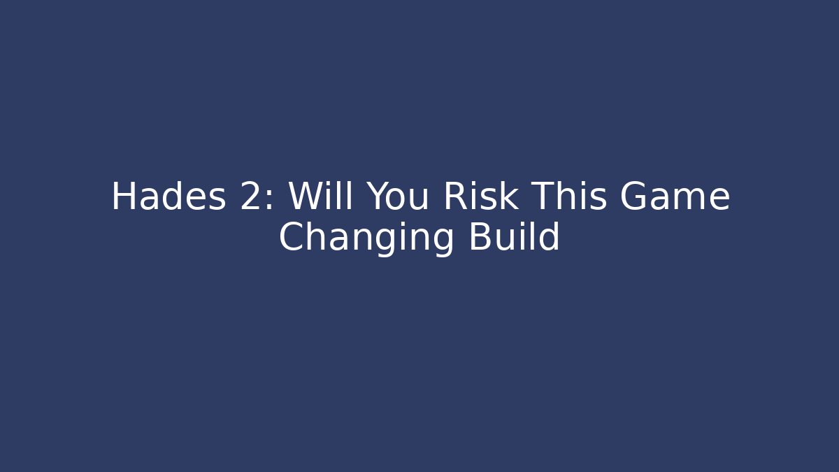 Hades 2: Will You Risk This Game Changing Build