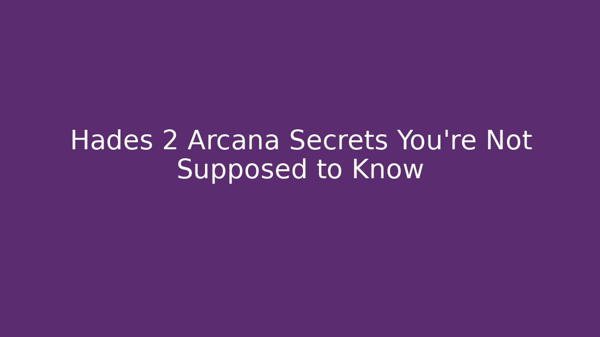 Hades 2 Arcana Secrets You’re Not Supposed to Know