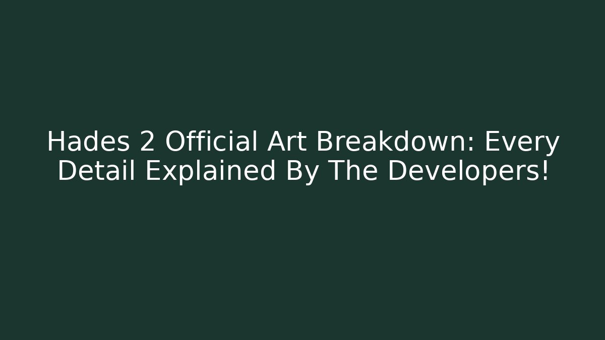 Hades 2 Official Art Breakdown: Every Detail Explained By The Developers!