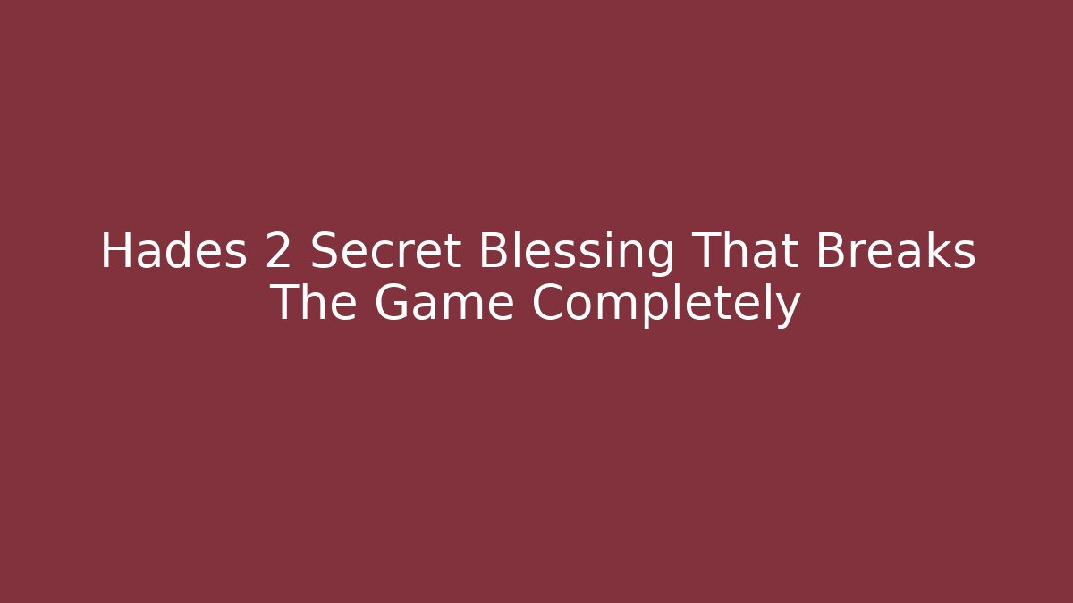 Hades 2 Secret Blessing That Breaks The Game Completely