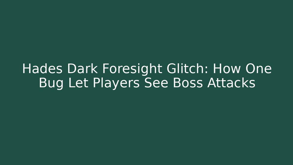 Hades Dark Foresight Glitch: How One Bug Let Players See Boss Attacks