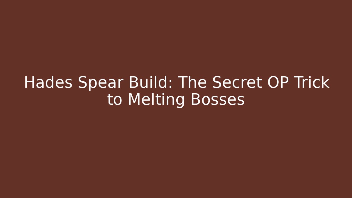 Hades Spear Build: The Secret OP Trick to Melting Bosses
