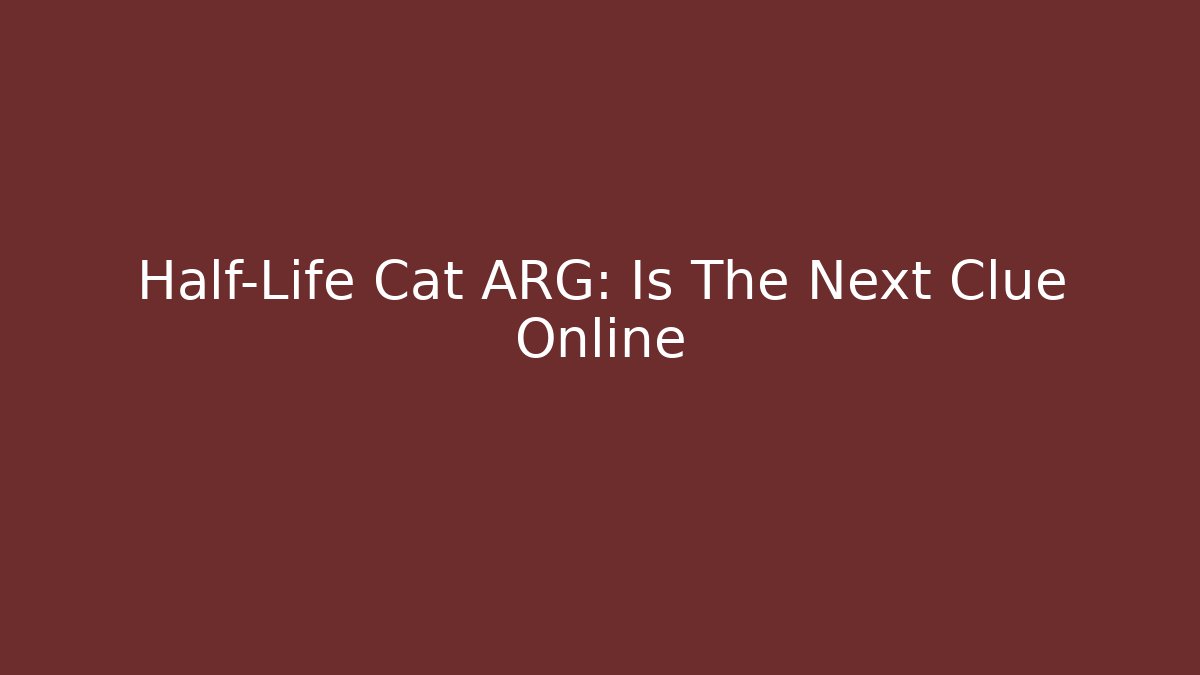 Half-Life Cat ARG: Is The Next Clue Online - Felix Cat Insurance