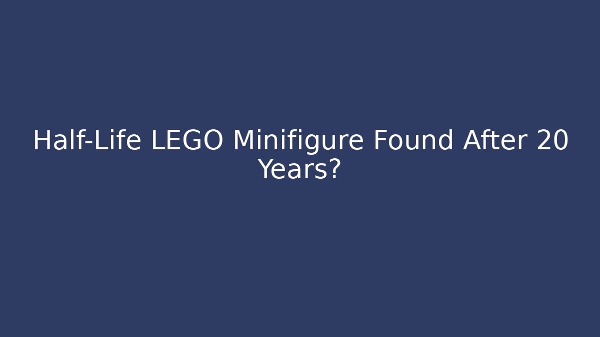 Half-Life LEGO Minifigure Found After 20 Years? - Felix Cat Insurance