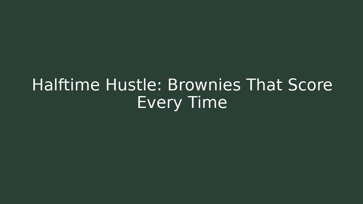 Halftime Hustle: Brownies That Score Every Time - Felix Cat Insurance
