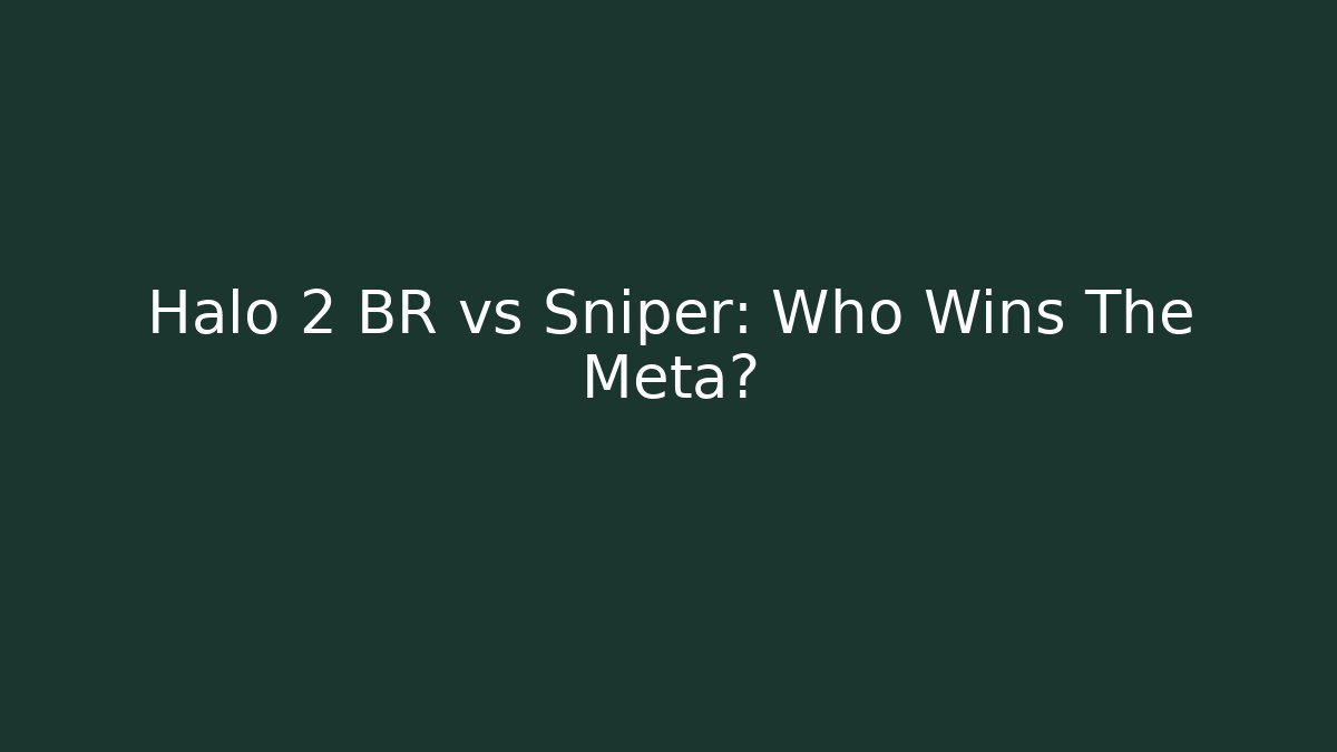 Halo 2 BR vs Sniper: Who Wins The Meta?