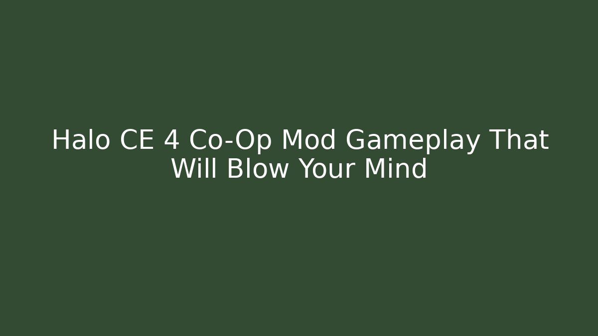 Halo CE 4 Co-Op Mod Gameplay That Will Blow Your Mind