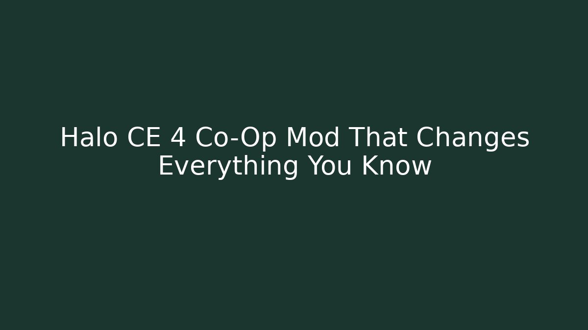 Halo CE 4 Co-Op Mod That Changes Everything You Know - Felix Cat Insurance