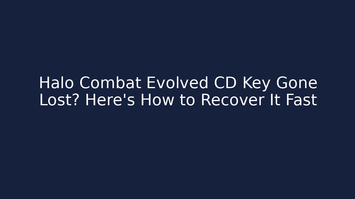Halo Combat Evolved CD Key Gone Lost? Here's How to Recover It Fast