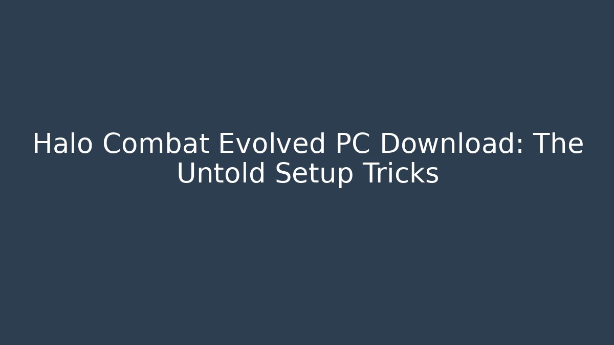 Halo Combat Evolved PC Download: The Untold Setup Tricks - Felix Cat Insurance