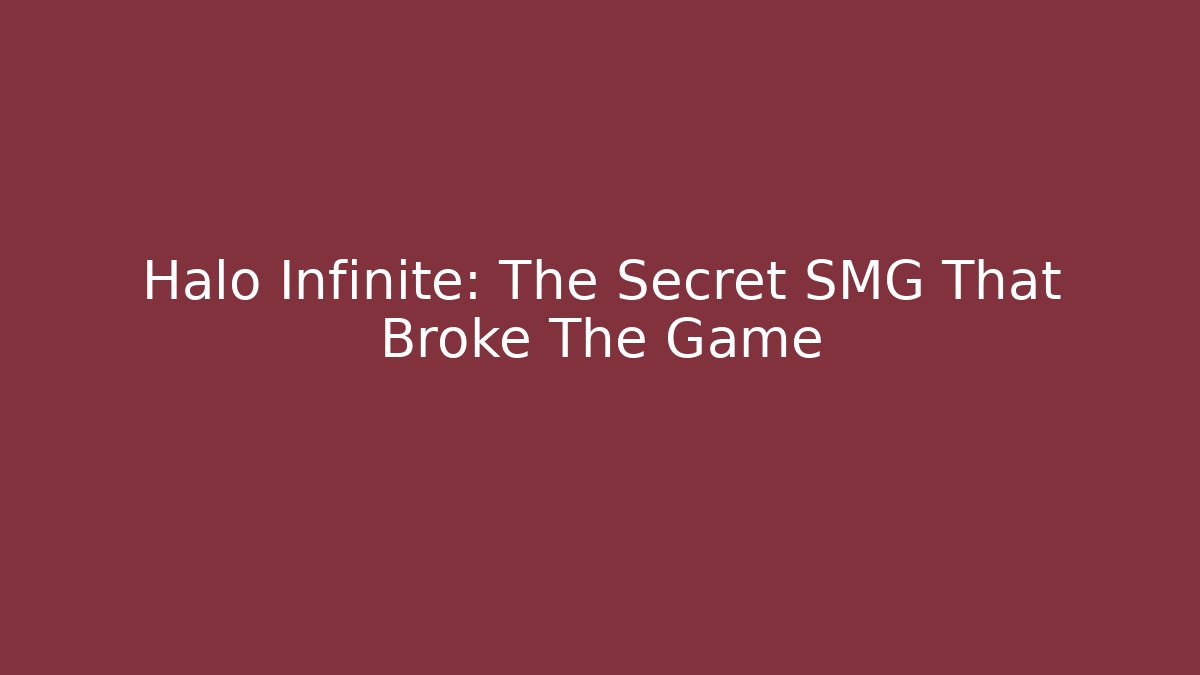 Halo Infinite: The Secret SMG That Broke The Game