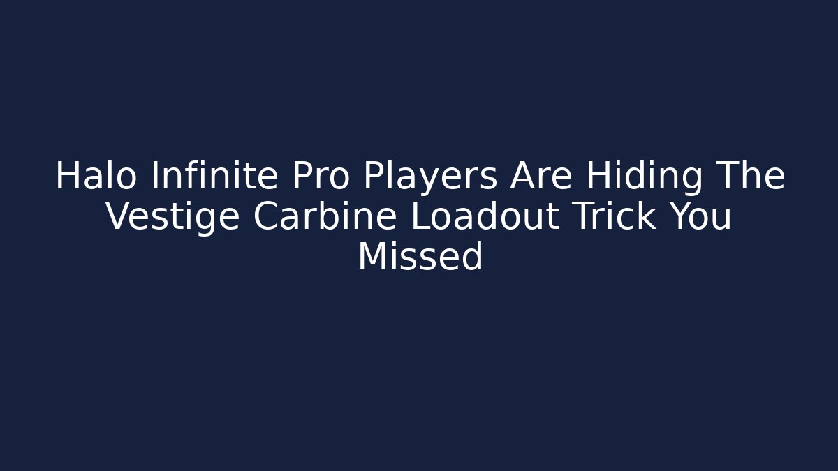 Halo Infinite Pro Players Are Hiding The Vestige Carbine Loadout Trick You Missed