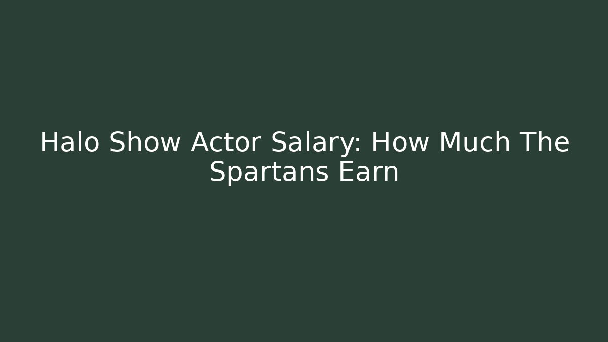 Halo Show Actor Salary: How Much The Spartans Earn