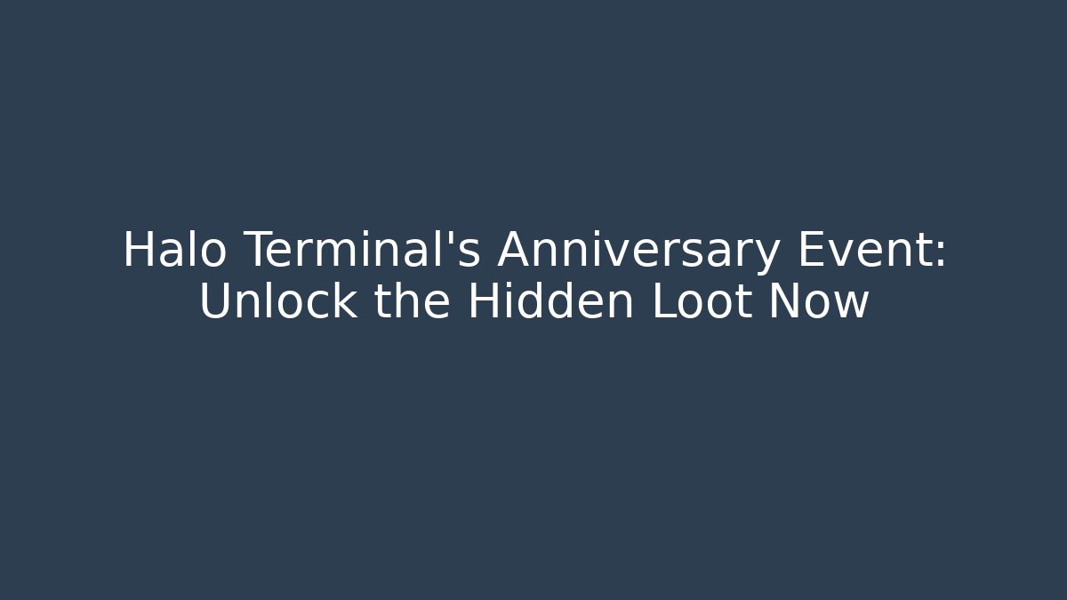 Halo Terminal's Anniversary Event: Unlock the Hidden Loot Now - Felix Cat Insurance