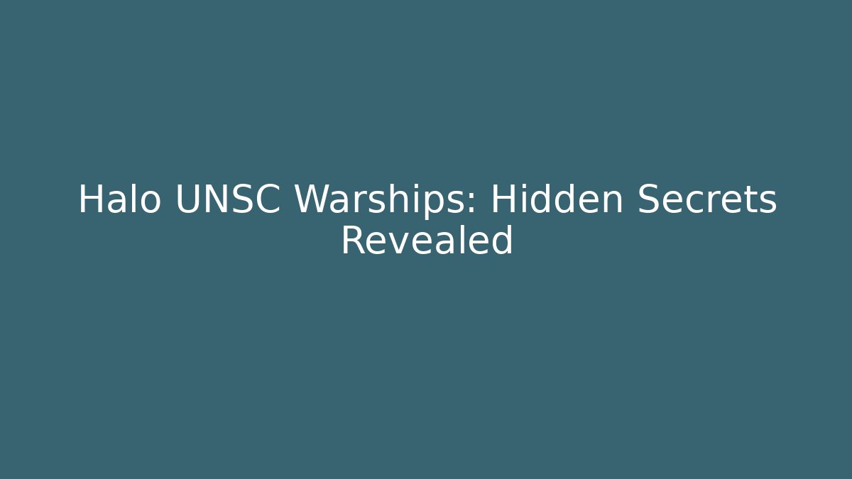 Halo UNSC Warships: Hidden Secrets Revealed