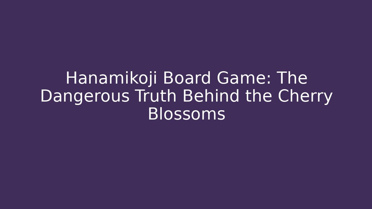 Hanamikoji Board Game: The Dangerous Truth Behind the Cherry Blossoms