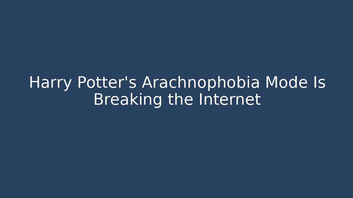 Harry Potter's Arachnophobia Mode Is Breaking the Internet