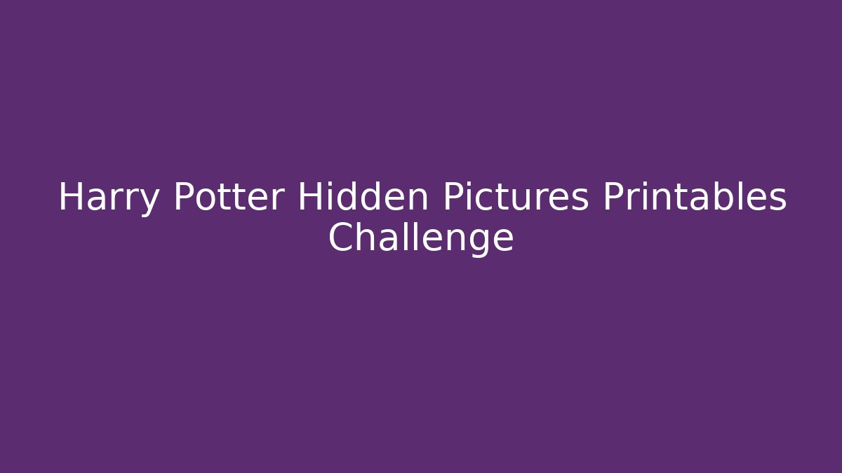 Harry Potter Hidden Pictures Printables Challenge - Felix Cat Insurance