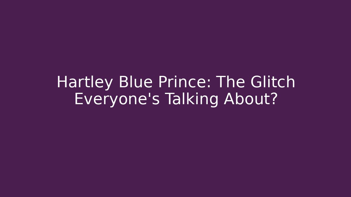 Hartley Blue Prince: The Glitch Everyone's Talking About? - Felix Cat Insurance