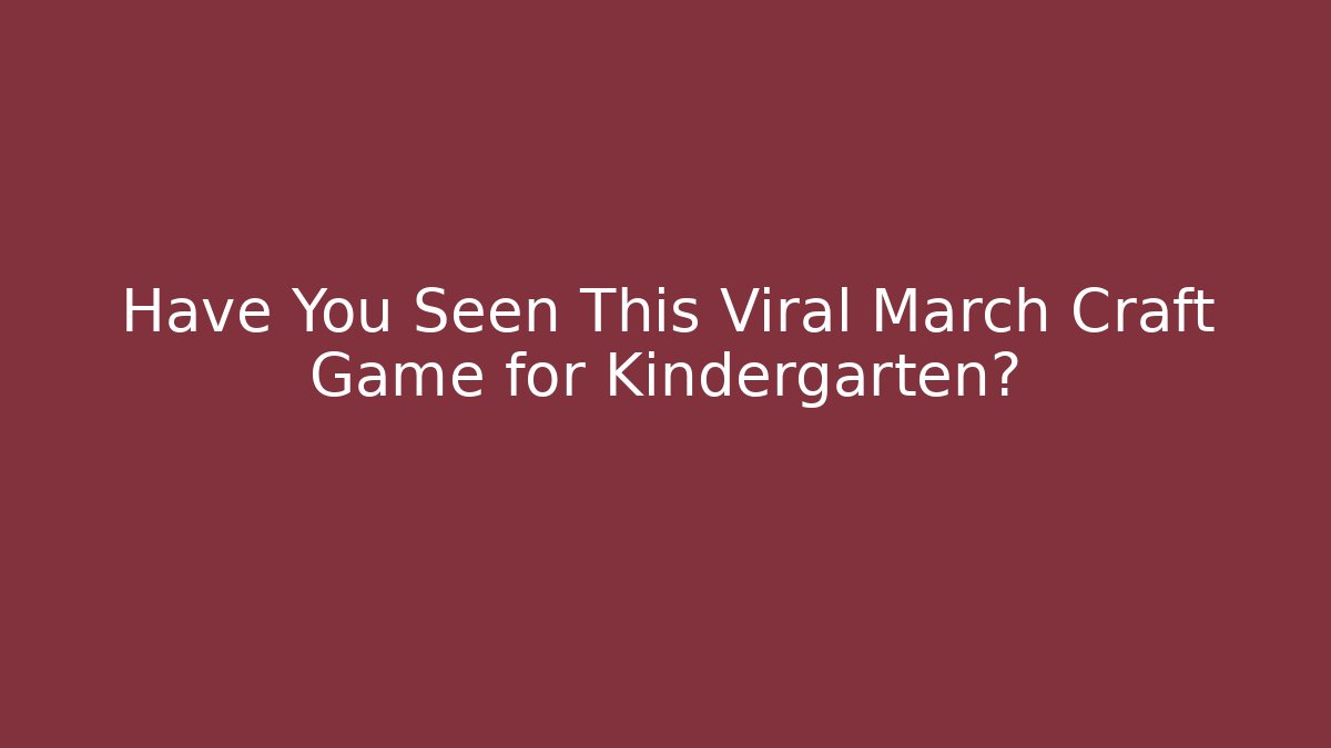 Have You Seen This Viral March Craft Game for Kindergarten?