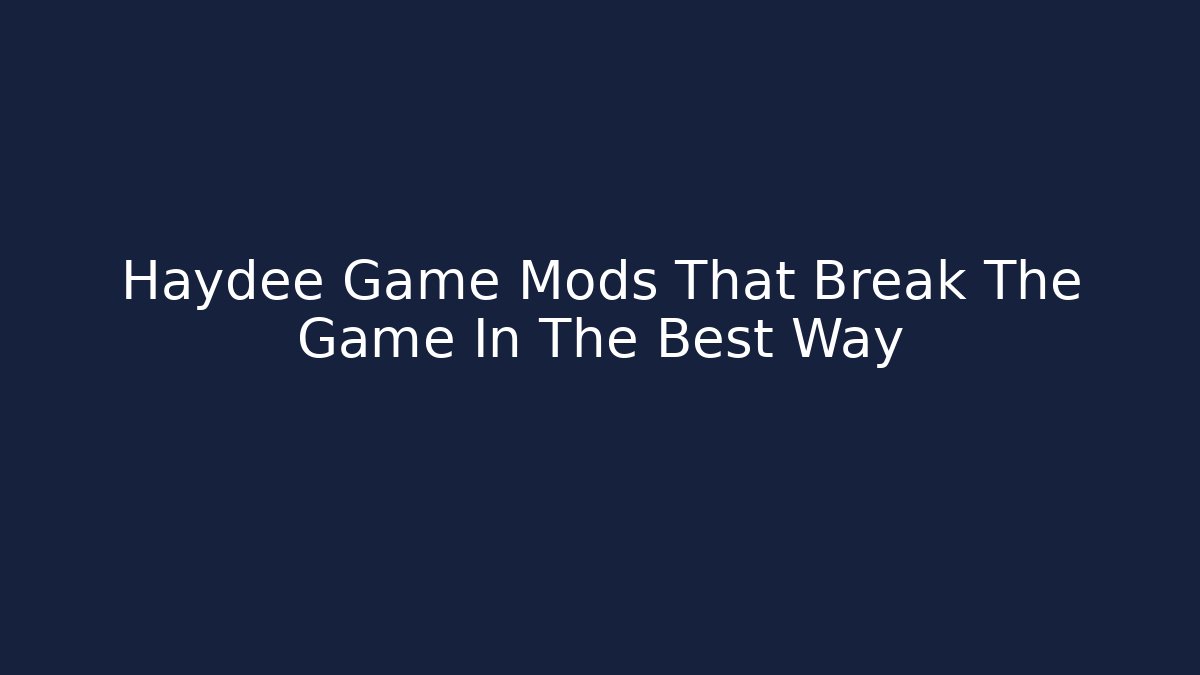Haydee Game Mods That Break The Game In The Best Way