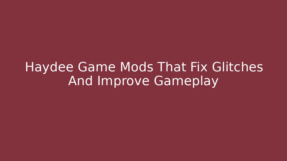 Haydee Game Mods That Fix Glitches And Improve Gameplay