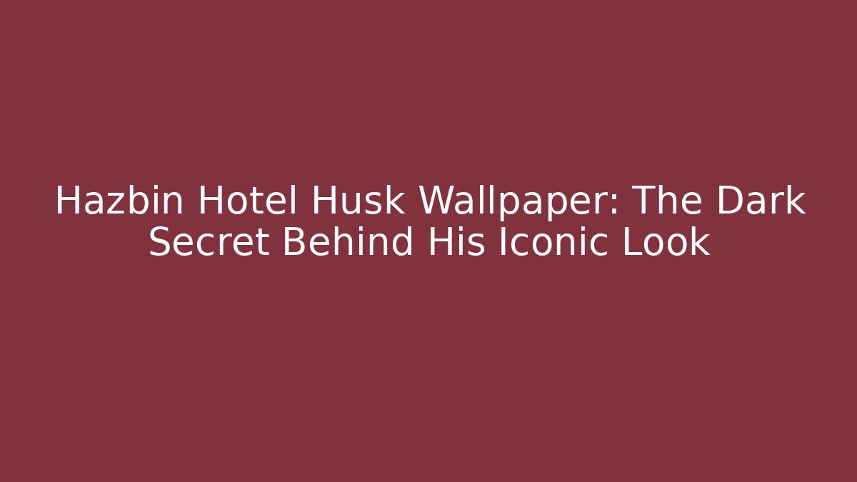 Hazbin Hotel Husk Wallpaper: The Dark Secret Behind His Iconic Look